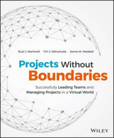 Projects Without Boundaries by Russ J. Martinelli & Tim J. Rahschulte & James M. Waddell