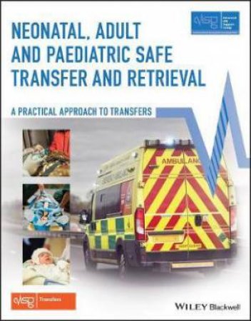 Neonatal, Adult And Paediatric Safe Transfer And Retrieval by Various