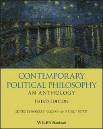 Contemporary Political Philosophy: An Anthology by Robert E. Goodin & Philip Pettit