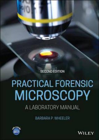 Practical Forensic Microscopy by Barbara P. Wheeler