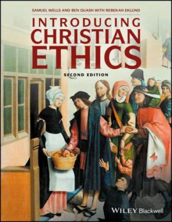 Introducing Christian Ethics 2E by Samuel Wells & Ben Quash & Rebekah Eklund