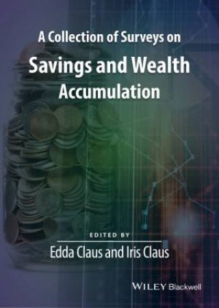 A Collection Of Surveys On Savings And Wealth Accumulation by Edda Claus & Iris Claus