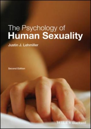 The Psychology Of Human Sexuality, 2nd Ed by Justin J. Lehmiller