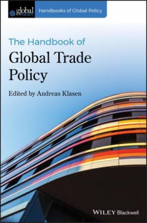 The Handbook of Global Trade Policy by Andreas Klasen