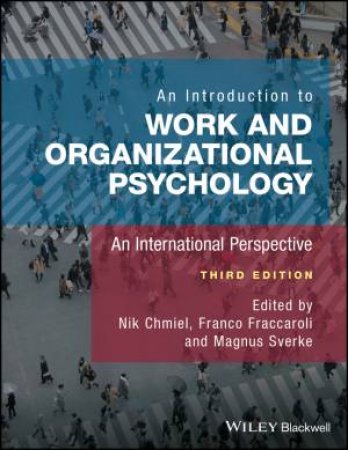 An Introduction To Work And Organizational Psychology: An International Perspective 3E by Nik Chmiel & Franco Fraccaroli & Magnus Sverke