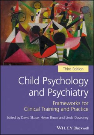 Child Psychology and Psychiatry by David Skuse & Helen Bruce & Linda Dowdney