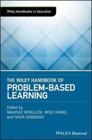 The Wiley Handbook Of Problem-Based Learning by Various