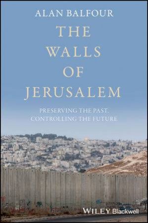 The Walls Of Jerusalem by Alan Balfour