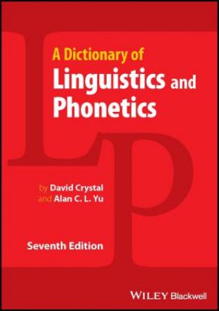 Dictionary of Linguistics and Phonetics by David Crystal & Alan C. L.  Yu