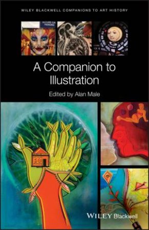 A Companion To Illustration: Art And Theory by Alan Male