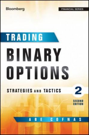 Trading Binary Options - 2nd Ed by Abe Cofnas