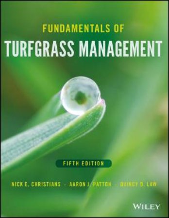 Fundamentals of Turfgrass Management, Fifth Edition (5e) by Nick E. Christians, Aaron J. Patton & Quincy D. Law