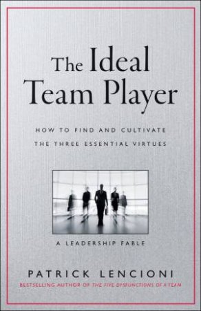 The Ideal Team Player by Patrick M. Lencioni