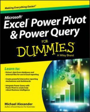 Excel Power Pivot And Power Query For Dummies by Michael Alexander