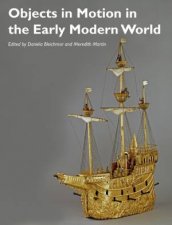 Objects In Motion In The Early Modern World