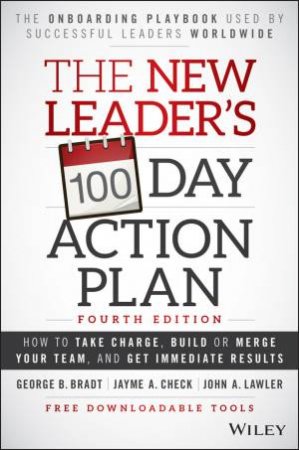 The New Leader's 100-Day Action Plan by George B. Bradt & Jayme A. Check & Jorge E. Pedraz