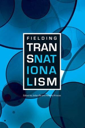 Fielding Transnationalism by Julian Go & Monika Krause