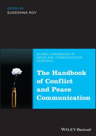 The Handbook of Conflict and Peace Communication by Sudeshna Roy