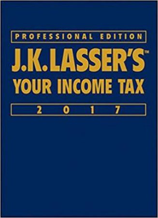 J.K. Lasser's Your Income Tax Professional Edition 2017 by J.K. Lasser Institute