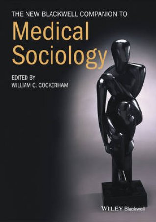 The New Blackwell Companion To Medical Sociology by William Cockerham