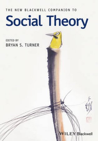 New Blackwell Companion To Social Theory by Bryan S. Turner