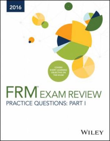 Wiley FRM Exam Review Practice Questions 2016 Part I by Wiley