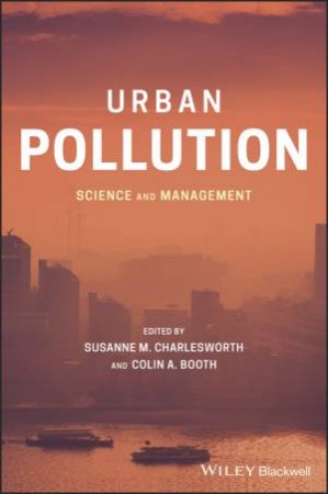 Urban Pollution: Science And Management by Susanne M. Charlesworth & Colin A. Booth