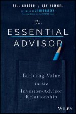 The Essential Advisor Building Value In The InvestorAdvisor Relationship