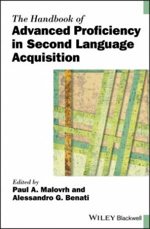 The Handbook of Advanced Proficiency in Second Language Acquisition by Malovrh