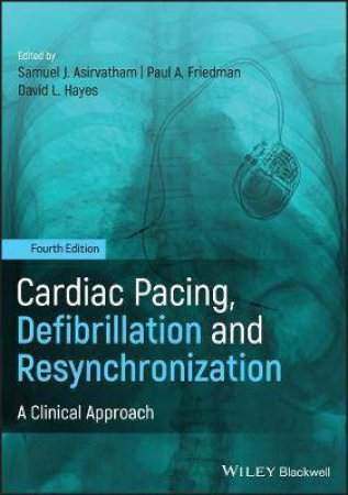 Cardiac Pacing, Defibrillation And Resynchronization by David L. Hayes & Samuel J. Asirvatham & Paul A. Friedman