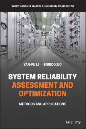 Reliability Analysis, Safety Assessment And Optimization by Yan-Fu Li & Enrico Zio & Andre V. Kleyner