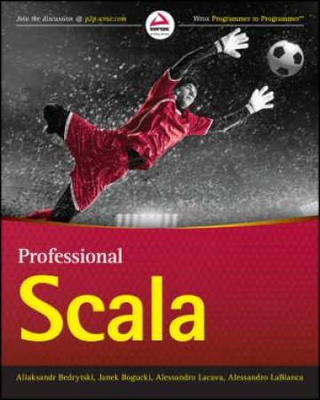 Professional Scala by Janek Bogucki & Alessandro Lacava & Aliaksandr Bedrytski & Matthew de Detrich & Benjamin Neil