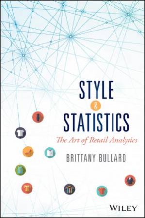 Style And Statistics: The Art Of Retail Analytics by Brittany Bullard