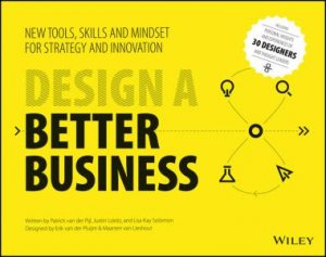 How To Design A Better Business: Tools, Skills, And Mindset For Strategy And Innovation by Various