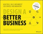 How To Design A Better Business Tools Skills And Mindset For Strategy And Innovation