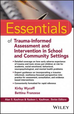 Essentials Of Trauma-Informed Assessment And Intervention In School And Community Settings by Kirby L. Wycoff & Bettina Franzese