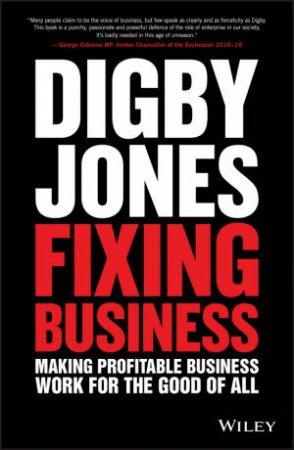 Fixing Business: Making Profitable Business Work For The Good Of All by Digby Jones