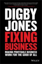 Fixing Business Making Profitable Business Work For The Good Of All