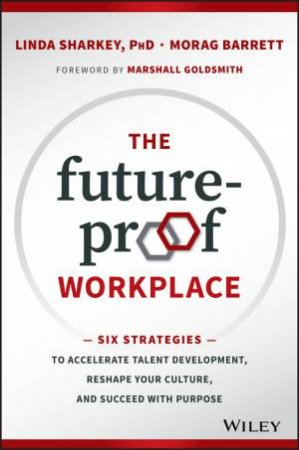 The Future-Proof Workplace by Linda Sharkey & Morag Barrett & Marshall Goldsmith