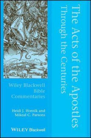 The Acts Of The Apostles Through The Centuries by Heidi J. Hornik & Mikeal C. Parsons