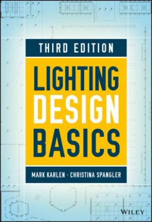 Lighting Design Basics, 3rd Edition by Mark Karlen, Christina Spangler & James R. Benya