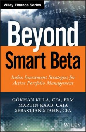 Beyond Smart Beta by Gokhan Kula & Martin Raab & Sebastian Stahn