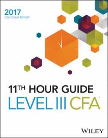 Wiley 11th Hour Guide For 2017 Level III CFA Exam by Wiley