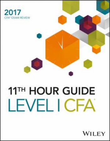 Wiley 11th Hour Guide For 2017 Level I CFA Exam by Wiley