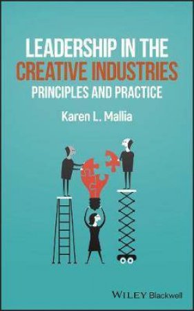 Leadership In Creative Industries: Principles And Practice by Karen L. Mallia