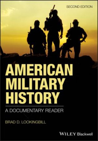 American Military History: A Documentary Reader (2nd Ed) by Brad D. Lookingbill