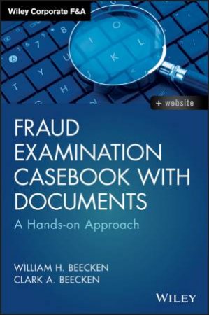 Fraud Examination Casebook With Documents by William H. Beecken & Clark A. Beecken