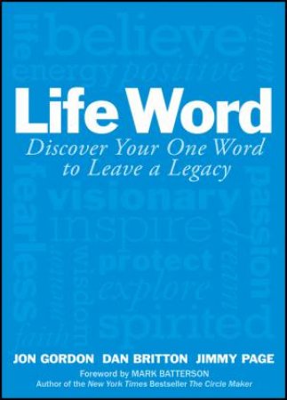 Life Word: Discover Your One Word To Leave A Legacy by Jon Gordon, Dan Britton & Jimmy Page