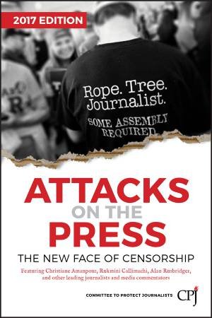 Attacks On The Press by Committee to Protect Journalists (CPJ)