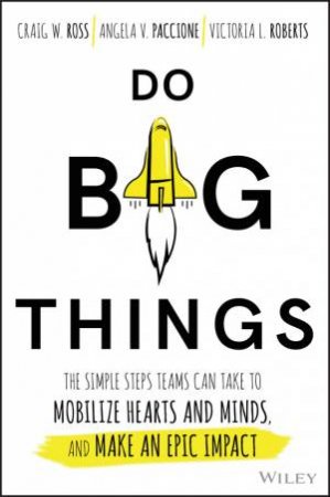 Do Big Things by Craig Ross & Angela V. Paccione & Victoria L. Roberts